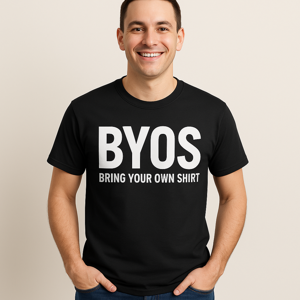 π§΅ BYOS β Bring Your Own Shirt (DTF Print Only) ππ₯