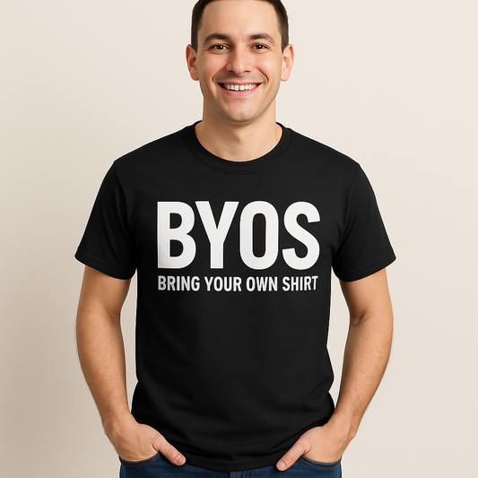 🧵 BYOS – Bring Your Own Shirt (DTF Print Only) 👕🔥
