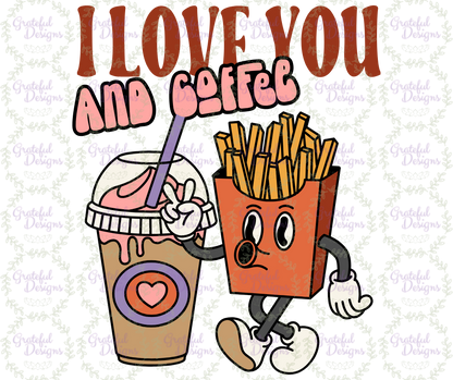 ☕🍟 I Love You (and Coffee)  Retro Valentine Design☕🍟