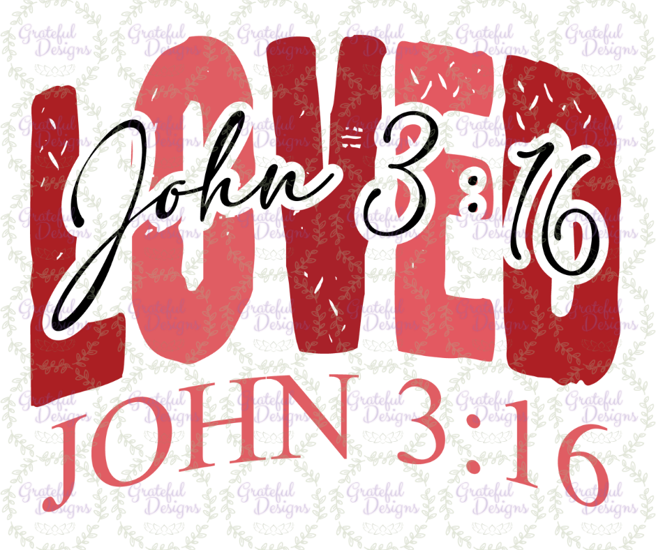 💖✝️Loved John 3:16 Faith Valentine Design💖✝️